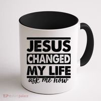 Jesus Changed My Life Ask Me How Coffee Mug thumb 1