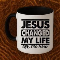 Jesus Changed My Life Ask Me How Coffee Mug thumb 2