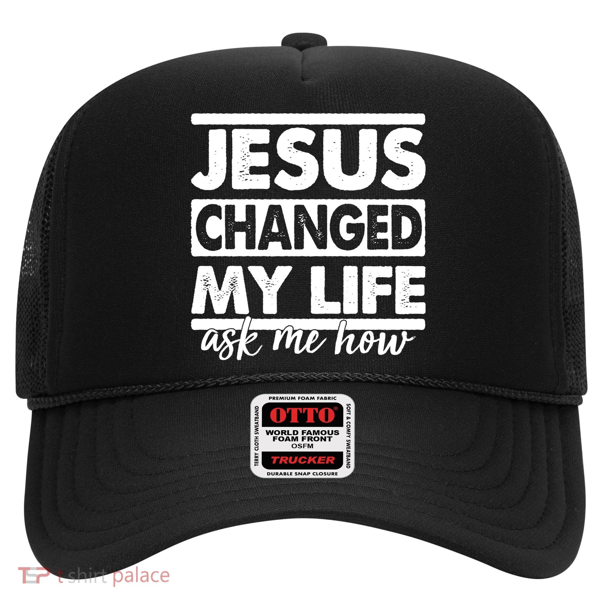 Jesus Changed My Life Ask Me How Hat