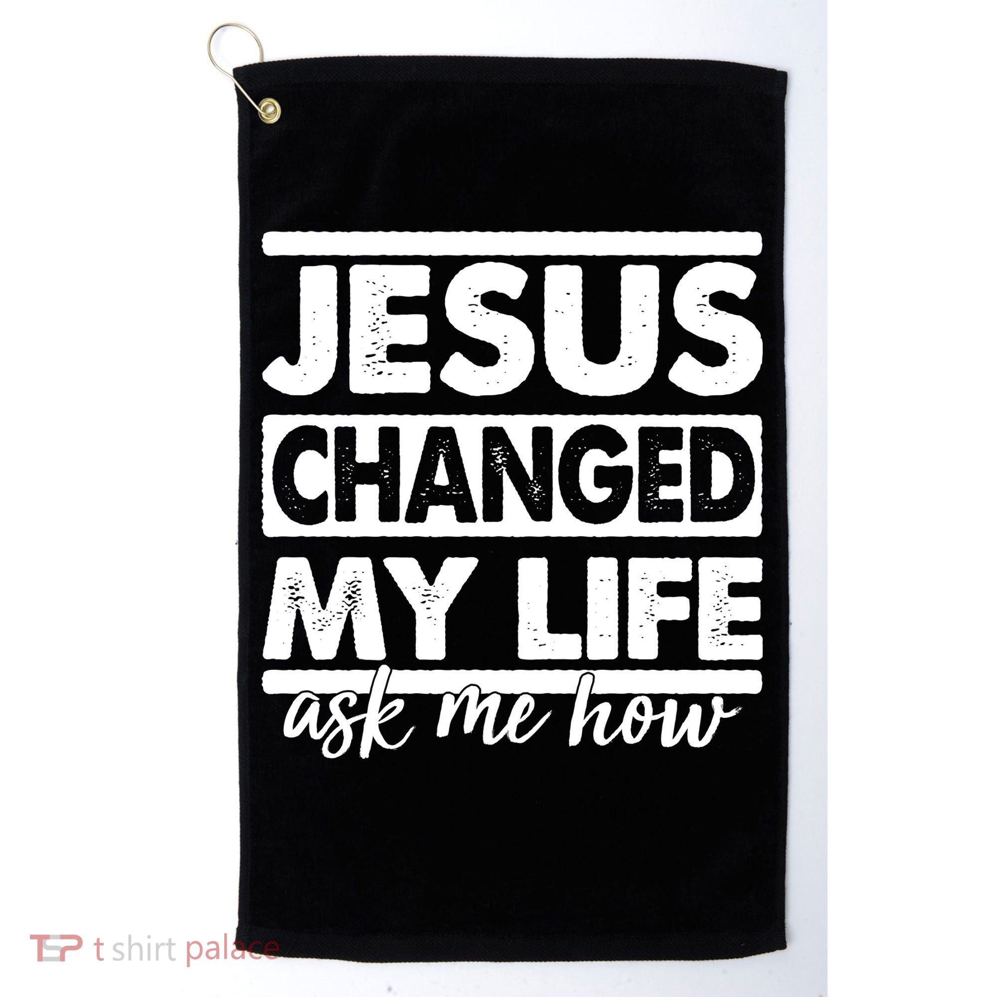 Jesus Changed My Life Ask Me How Golf Towel