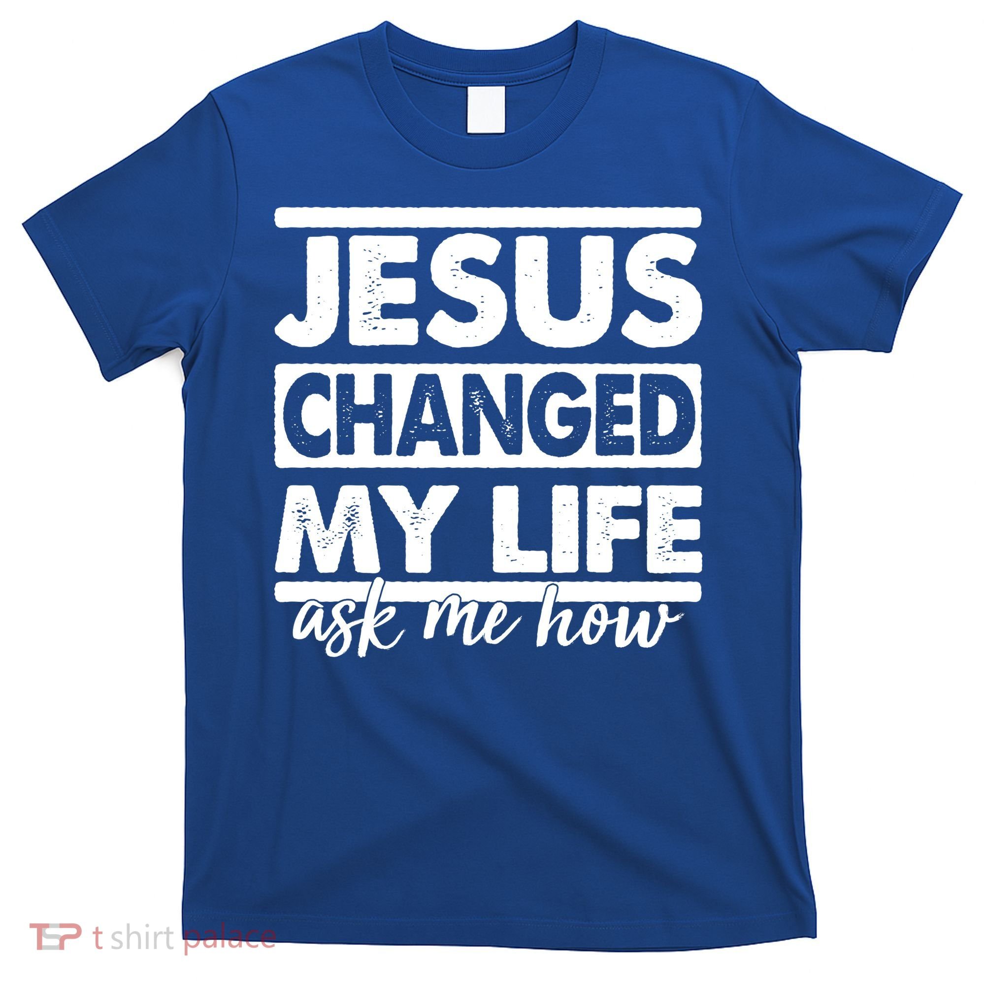 Jesus Changed My Life Ask Me How T-Shirt