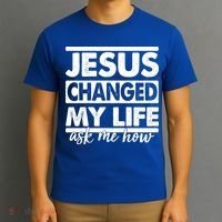 Jesus Changed My Life Ask Me How T-Shirt thumb 3