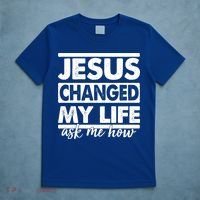 Jesus Changed My Life Ask Me How T-Shirt thumb 5