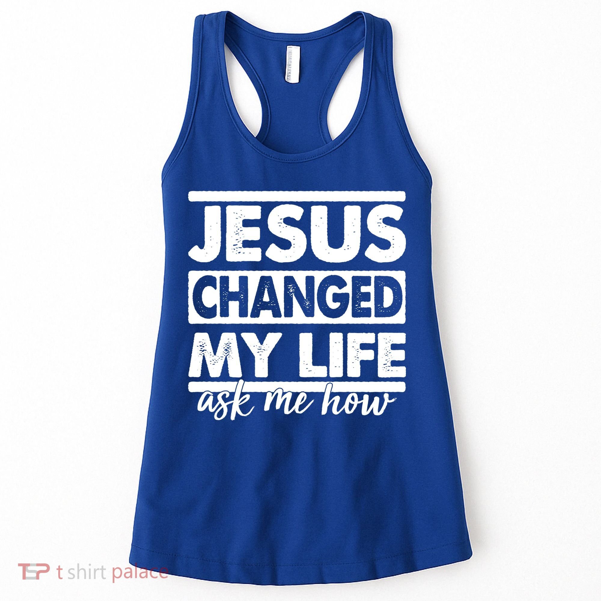 Jesus Changed My Life Ask Me How Women's Tank Top