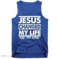 Jesus Changed My Life Ask Me How Tank Top thumb 0