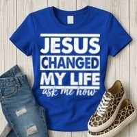 Jesus Changed My Life Ask Me How Women's T-Shirt thumb 3