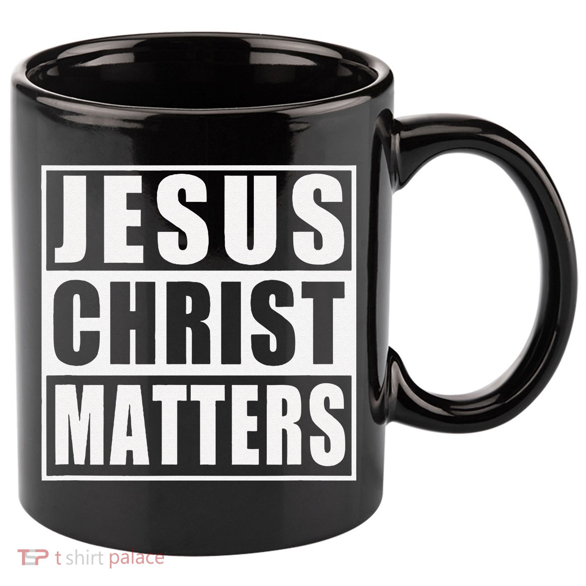 Jesus Christ Matters Christian 11oz C Handle Ceramic Mug