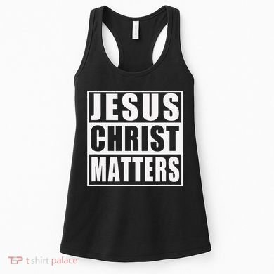 Jesus Christ Matters Christian Women's Tank Top