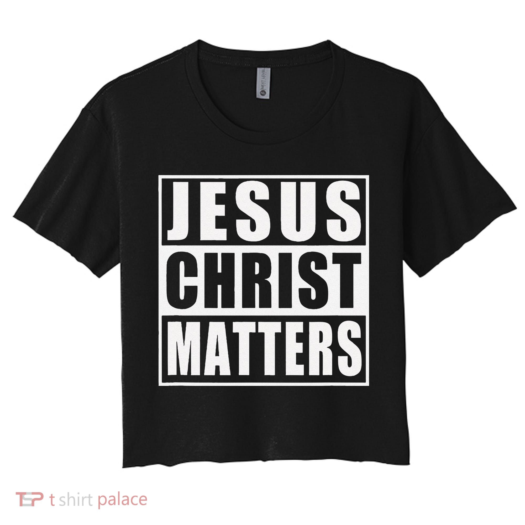 Jesus Christ Matters Christian Women's Crop Top Tee