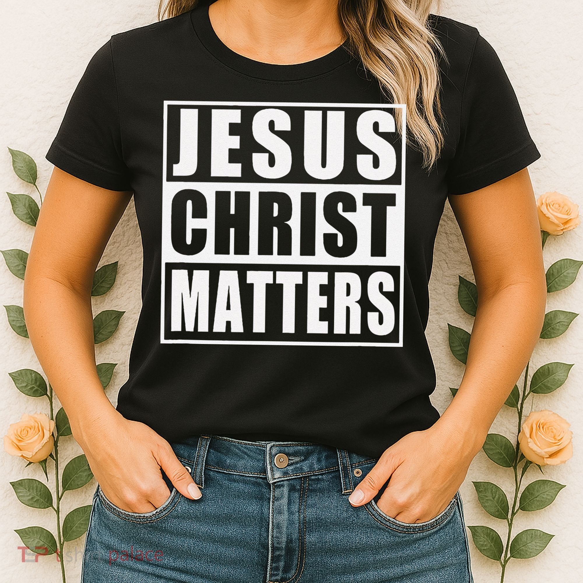 Jesus Christ Matters Christian Women's T-Shirt