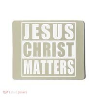 Jesus Christ Matters Christian Mousepad thumb 0