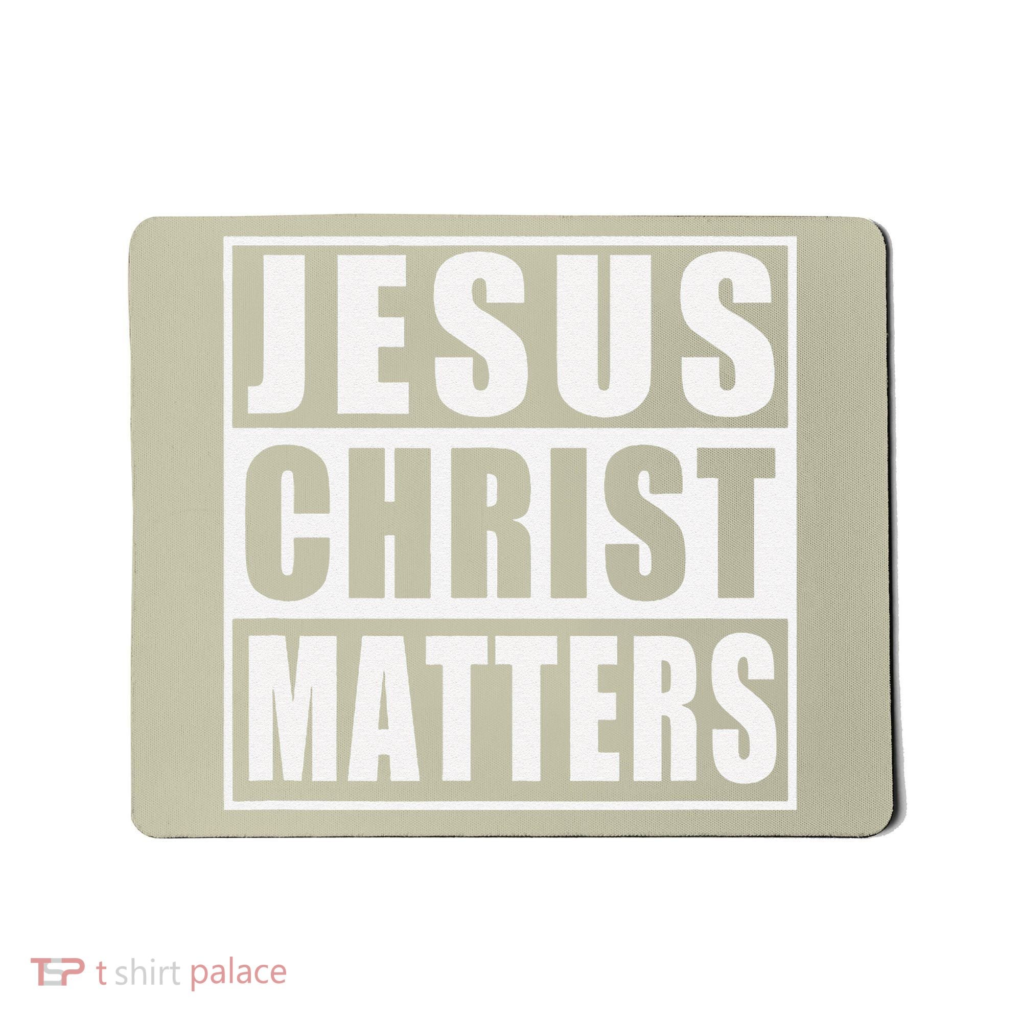 Jesus Christ Matters Christian Mousepad