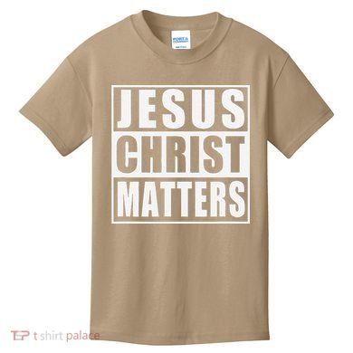 Jesus Christ Matters Christian Kids T-Shirt