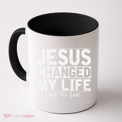 Jesus Changed My Life Asked Me How Christ Devotee Jesus Coffee Mug