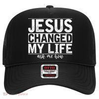 Jesus Changed My Life Asked Me How Christ Devotee Jesus Hat thumb 0
