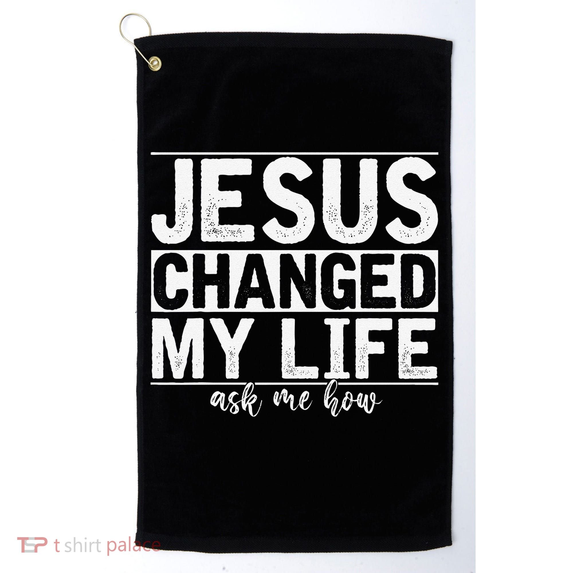 Jesus Changed My Life Asked Me How Christ Devotee Jesus Golf Towel