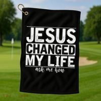 Jesus Changed My Life Asked Me How Christ Devotee Jesus Golf Towel thumb 1