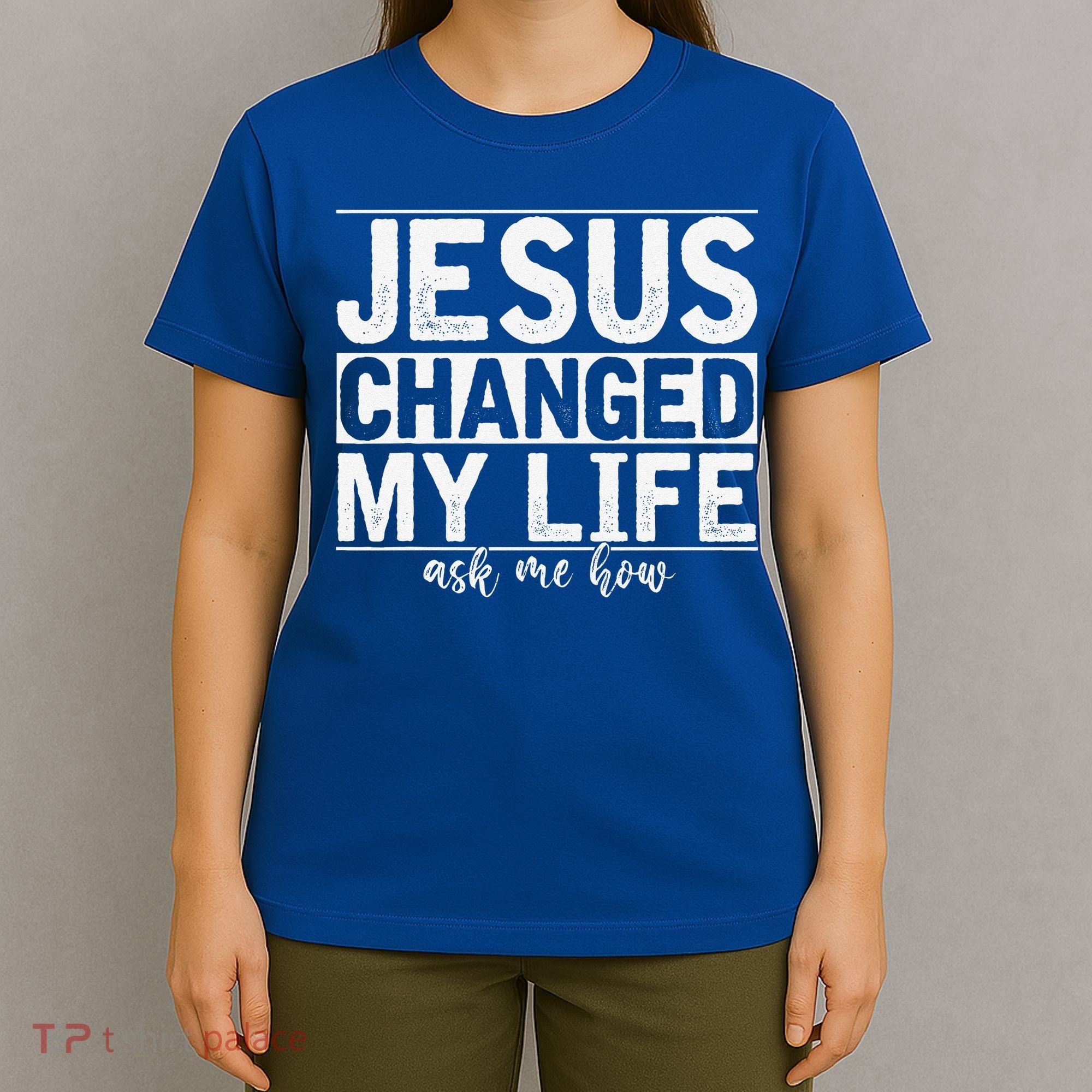 Jesus Changed My Life Asked Me How Christ Devotee Jesus T-Shirt