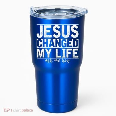 Jesus Changed My Life Asked Me How Christ Devotee Jesus Tumbler