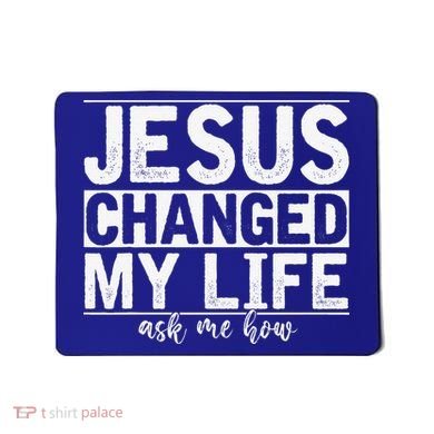 Jesus Changed My Life Asked Me How Christ Devotee Jesus Mousepad