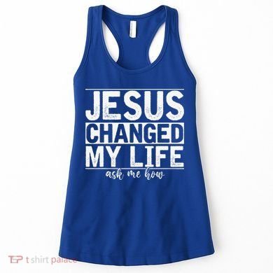 Jesus Changed My Life Asked Me How Christ Devotee Jesus Women's Tank Top