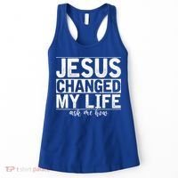 Jesus Changed My Life Asked Me How Christ Devotee Jesus Women's Tank Top thumb 0
