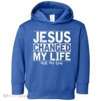 Jesus Changed My Life Asked Me How Christ Devotee Jesus Toddler Hoodie thumb 0