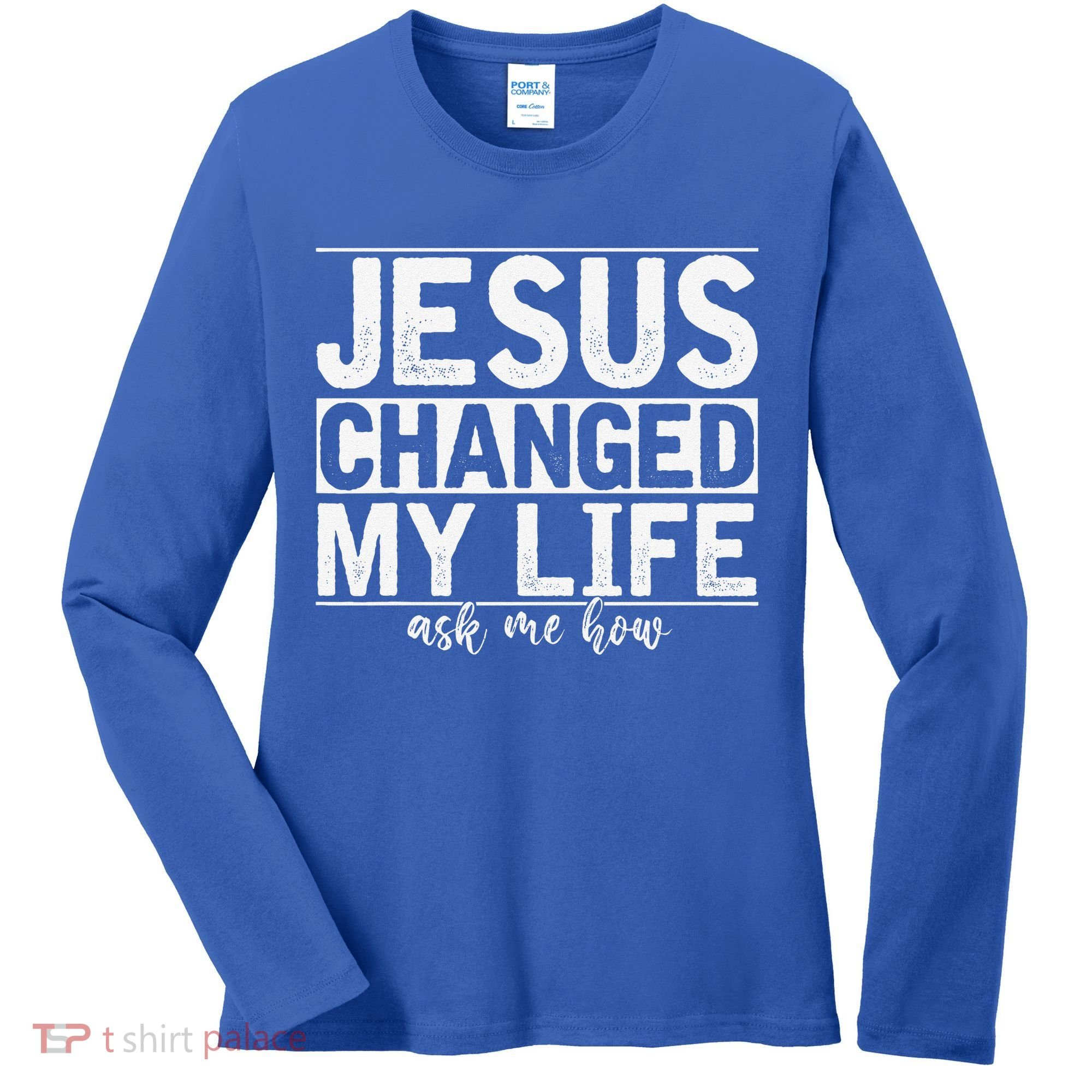 Jesus Changed My Life Asked Me How Christ Devotee Jesus Women's Long Sleeve Shirt