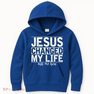 Jesus Changed My Life Asked Me How Christ Devotee Jesus Kids Hoodie