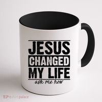 Jesus Changed My Life Ask Me How Coffee Mug thumb 1