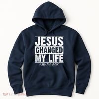 Jesus Changed My Life Ask Me How Hoodie thumb 0