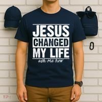 Jesus Changed My Life Ask Me How T-Shirt thumb 6