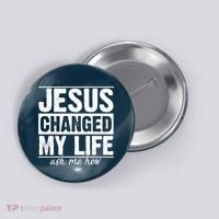 Jesus Changed My Life Ask Me How Button thumb 0