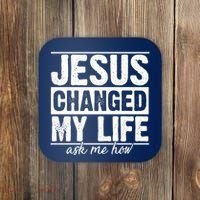 Jesus Changed My Life Ask Me How Coaster thumb 0