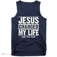 Jesus Changed My Life Ask Me How Tank Top thumb 0