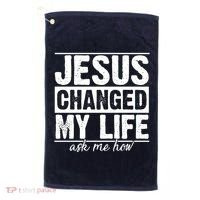 Jesus Changed My Life Ask Me How Golf Towel thumb 0