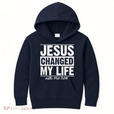 Jesus Changed My Life Ask Me How Kids Hoodie