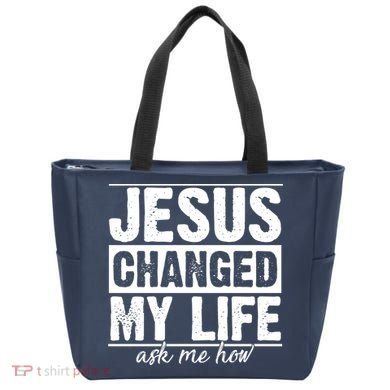 Jesus Changed My Life Ask Me How Tote Bag