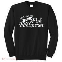 Just Call Me The Fish Whisperer Funny Fishing Sweatshirt thumb 0