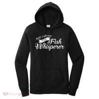 Just Call Me The Fish Whisperer Funny Fishing Women's Hoodie thumb 0