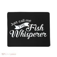 Just Call Me The Fish Whisperer Funny Fishing Mousepad thumb 0