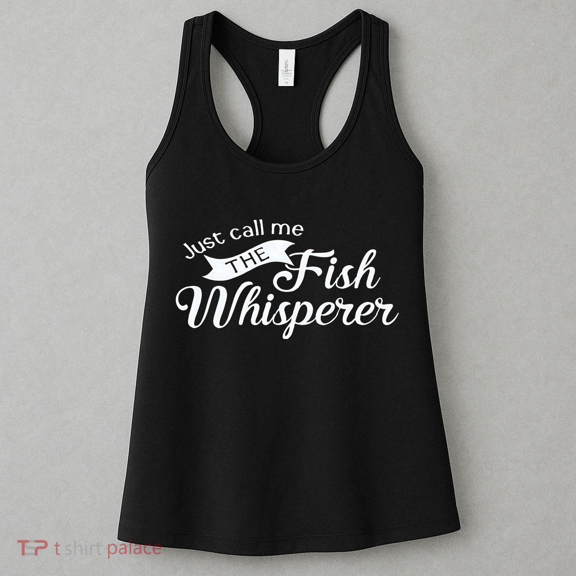 Just Call Me The Fish Whisperer Funny Fishing Women's Tank Top