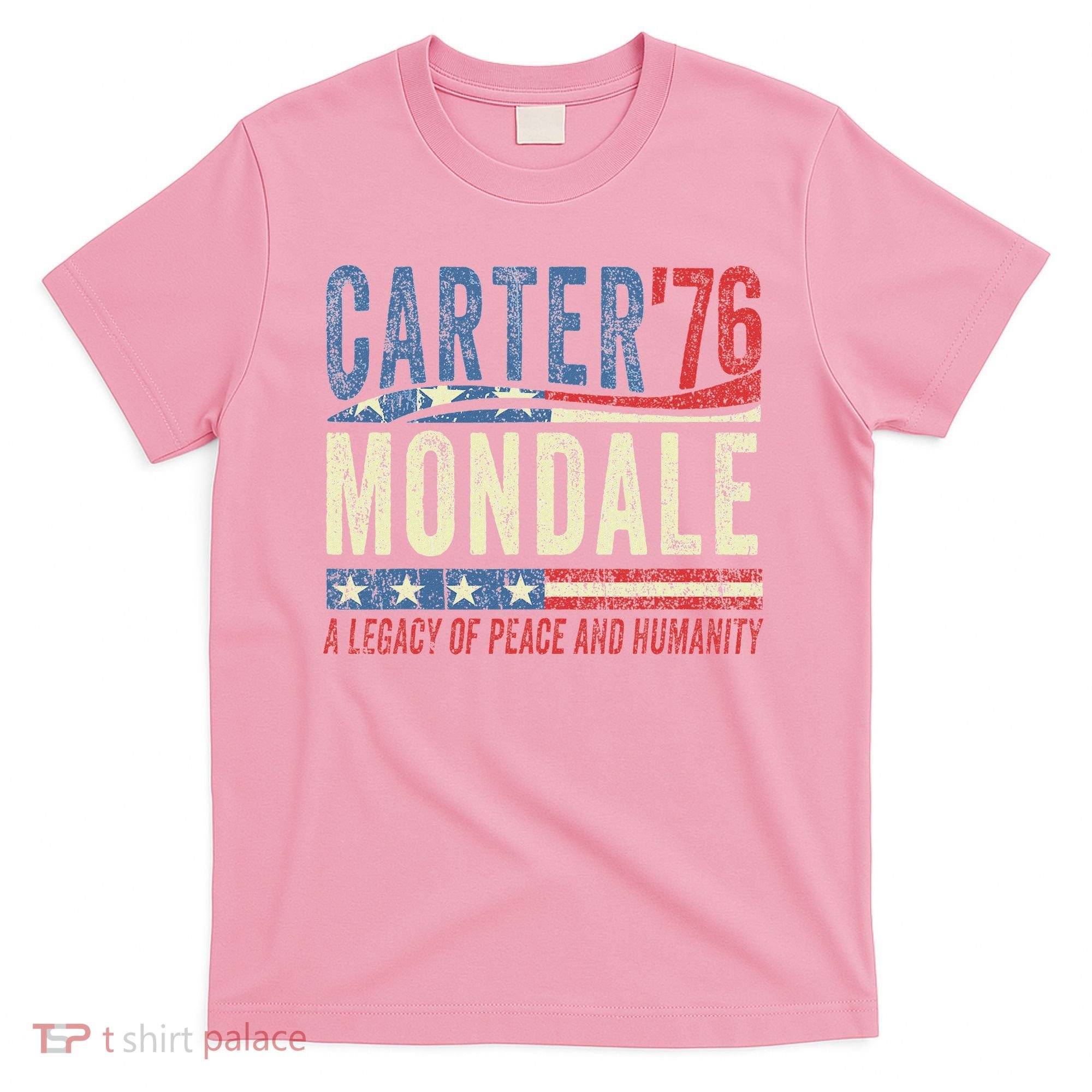Jimmy Carter Mondale 76 A Legacy Of Peace & Humanity T-Shirt