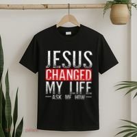 Jesus Changed My Life Ask Me How Christian Christians T-Shirt thumb 2