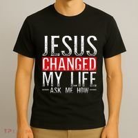 Jesus Changed My Life Ask Me How Christian Christians T-Shirt thumb 3