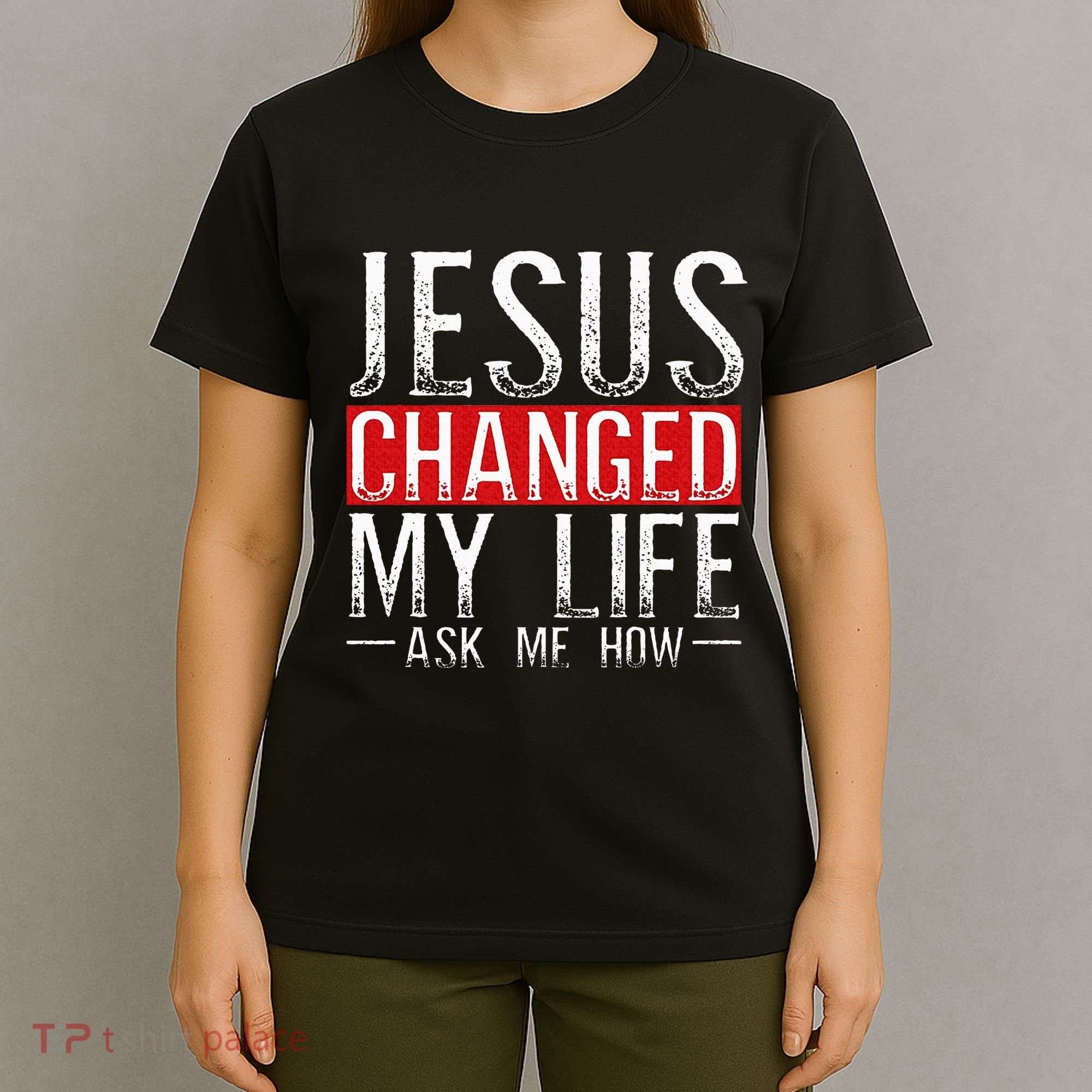 Jesus Changed My Life Ask Me How Christian Christians T-Shirt