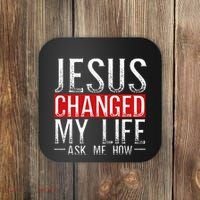 Jesus Changed My Life Ask Me How Christian Christians Coaster thumb 0