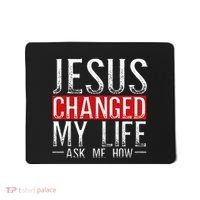 Jesus Changed My Life Ask Me How Christian Christians Mousepad thumb 0