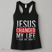 Jesus Changed My Life Ask Me How Christian Christians Women's Tank Top thumb 3