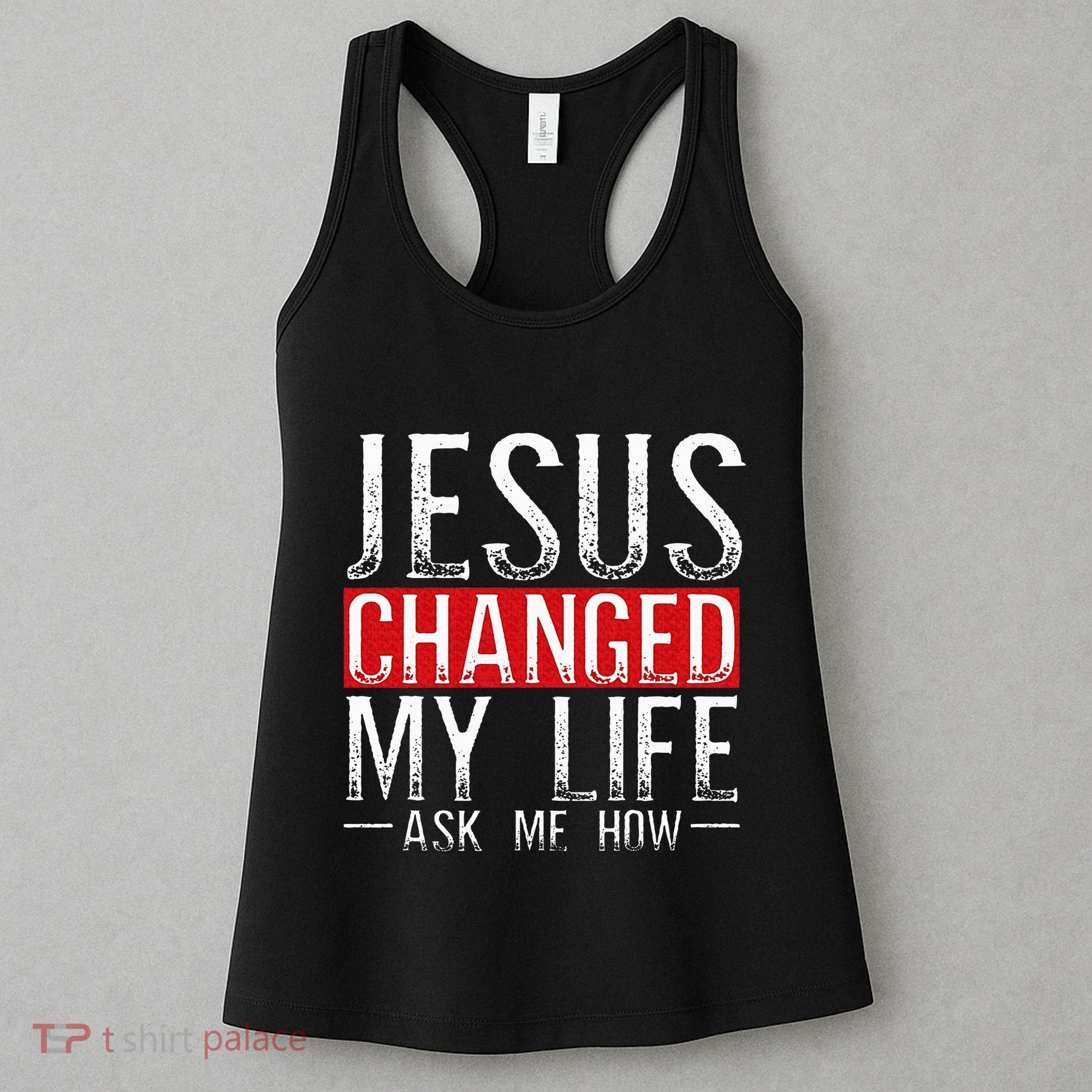 Jesus Changed My Life Ask Me How Christian Christians Women's Tank Top